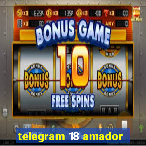 telegram 18 amador